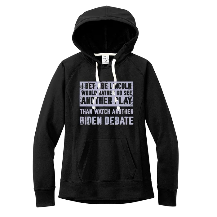 I Bet Abe Lincoln Would Rather Go See Another Play Women's Fleece Hoodie