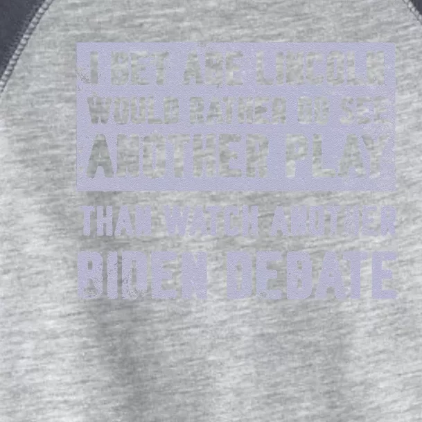 I Bet Abe Lincoln Would Rather Go See Another Play Toddler Fine Jersey T-Shirt