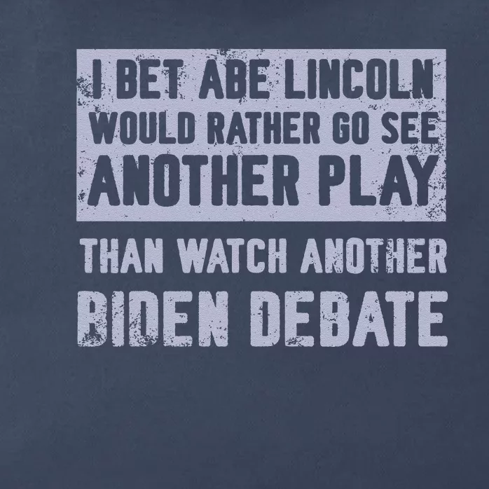 I Bet Abe Lincoln Would Rather Go See Another Play Zip Tote Bag