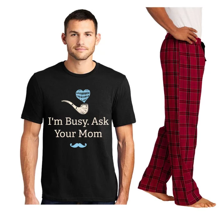 Im Busy Ask Your Mom Funny Dad Humor Daddy Husband And Wife Gift Pajama Set