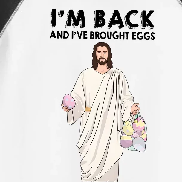 IM Back And IVe Brought Eggs Jesus Easter Toddler Fine Jersey T-Shirt