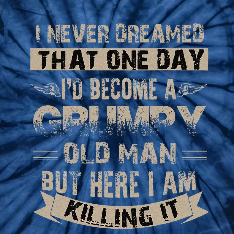 ID Become A Grumpy Old Man Grumpy Tie-Dye T-Shirt