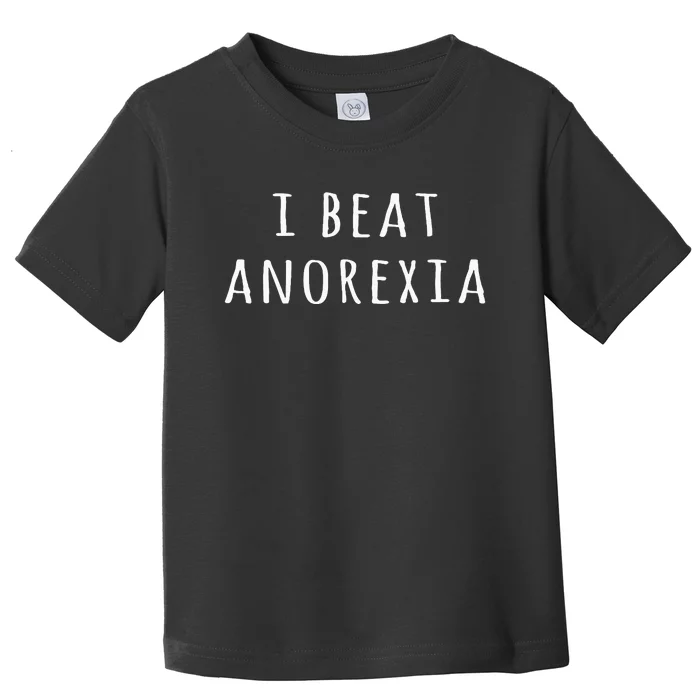 I Beat Anorexia Toddler T-Shirt