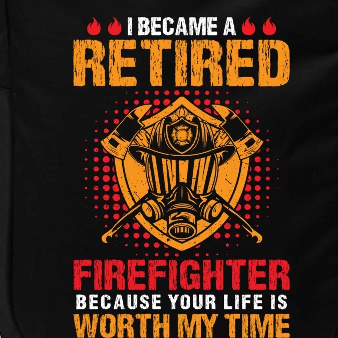 I Became A Retired Firefighter Gift Impact Tech Backpack