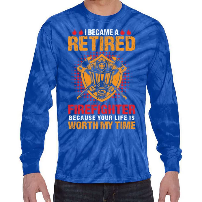 I Became A Retired Firefighter Gift Tie-Dye Long Sleeve Shirt