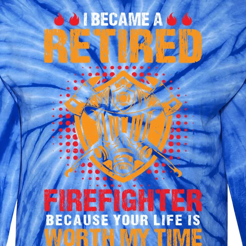 I Became A Retired Firefighter Gift Tie-Dye Long Sleeve Shirt