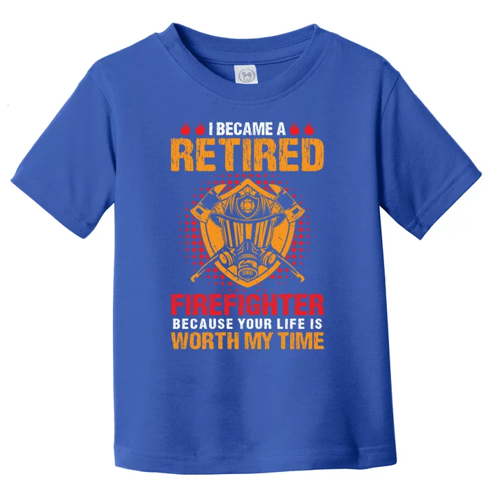 I Became A Retired Firefighter Gift Toddler T-Shirt