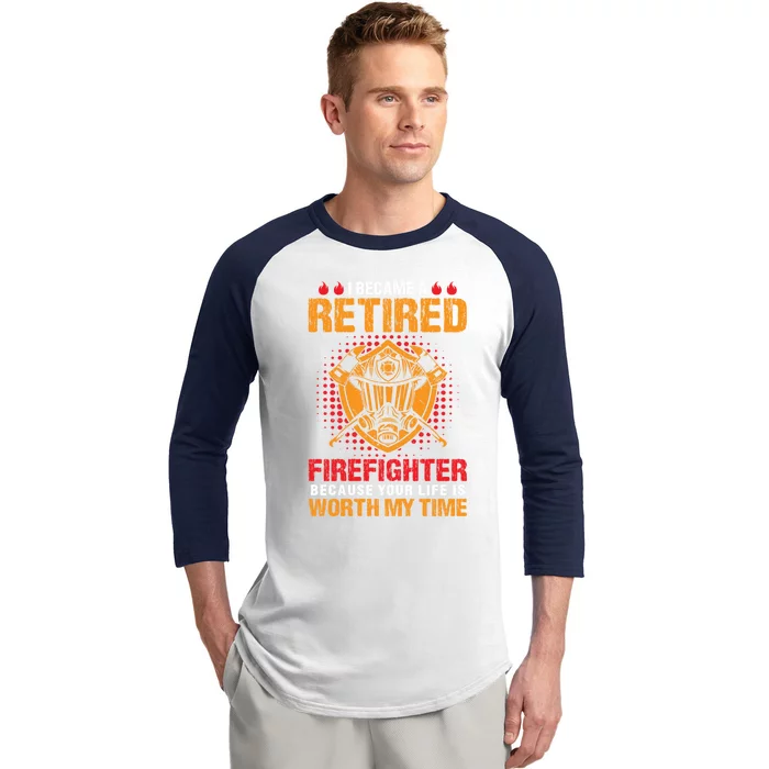 I Became A Retired Firefighter Gift Baseball Sleeve Shirt