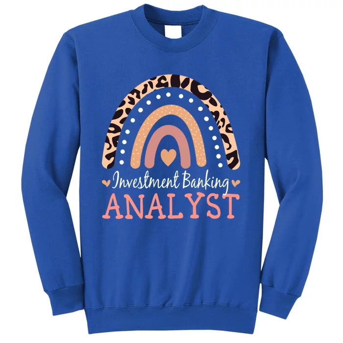 Investt Banking Analyst Leopard Rainbow Appreciation Gift Tall Sweatshirt