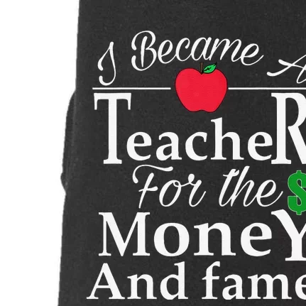 I Became A Teacher For The Money And Fame Doggie 3-End Fleece Hoodie