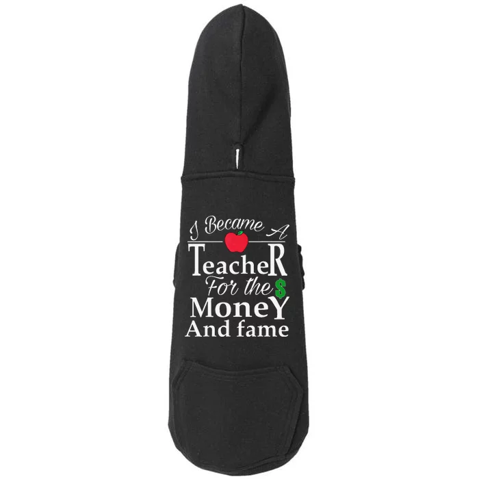 I Became A Teacher For The Money And Fame Doggie 3-End Fleece Hoodie