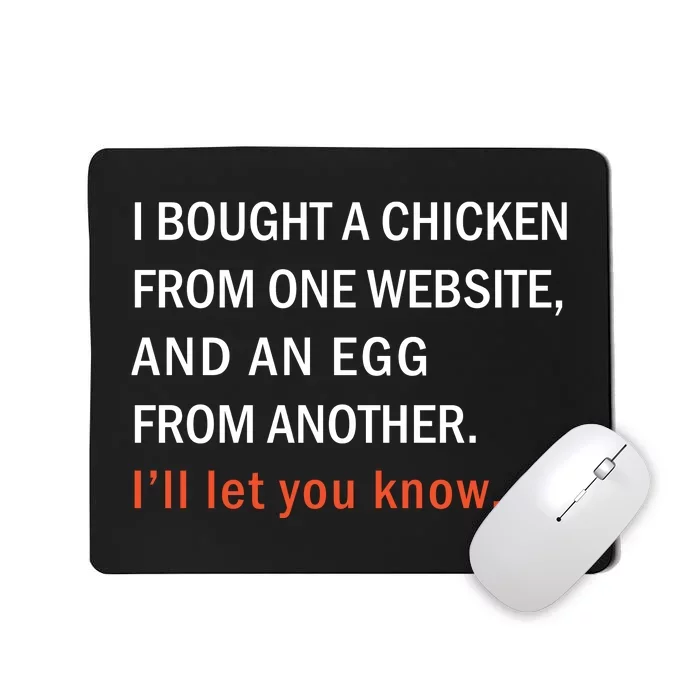 I Bought A Chicken From One Website And An Egg From Another Mousepad