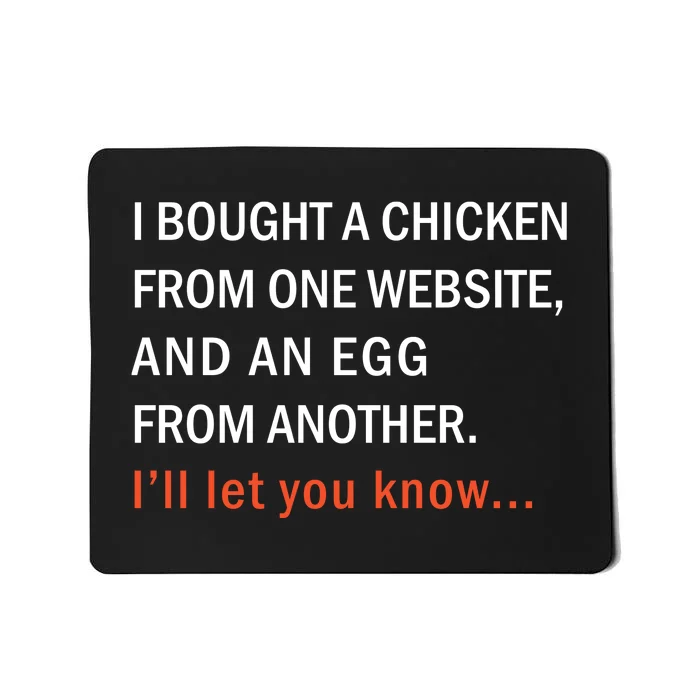 I Bought A Chicken From One Website And An Egg From Another Mousepad