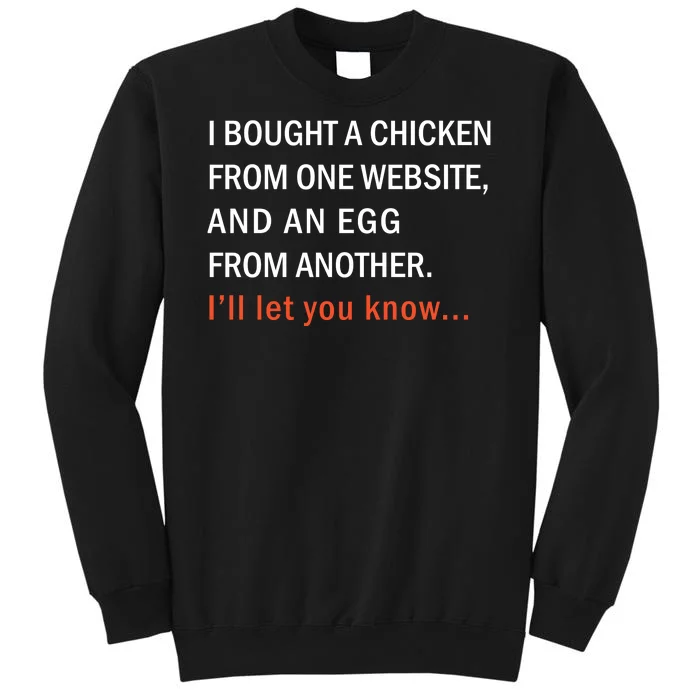 I Bought A Chicken From One Website And An Egg From Another Tall Sweatshirt