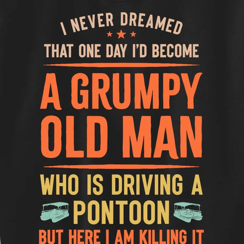 I‘D Become A Grumpy Old Man Who Is Driving A Pontoon Kids Sweatshirt