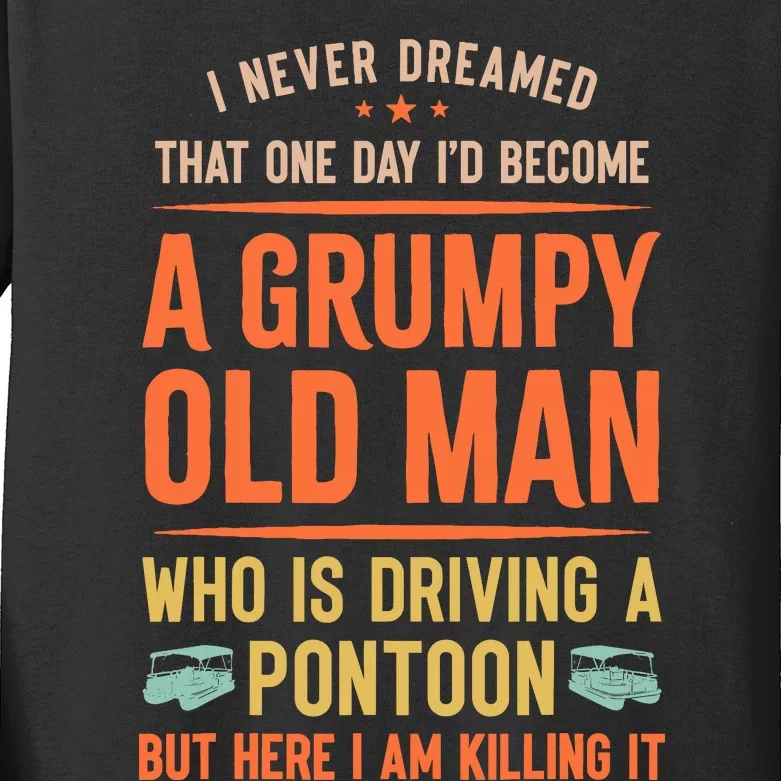 I‘D Become A Grumpy Old Man Who Is Driving A Pontoon Kids Long Sleeve Shirt