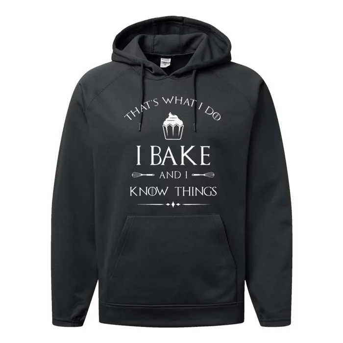 I Bake And I Know Things Funny Pastry Baker Baking Gift Performance Fleece Hoodie