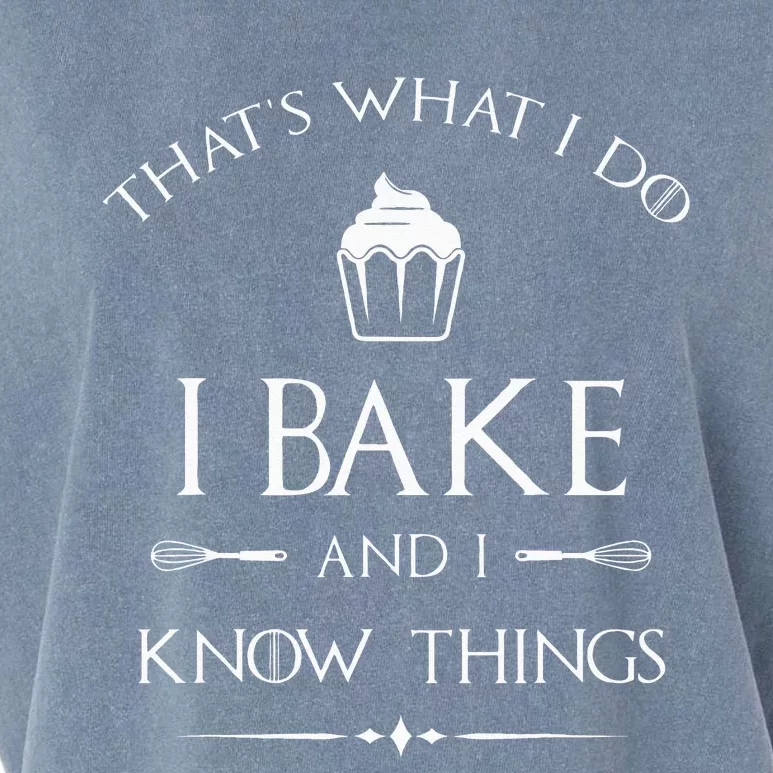 I Bake And I Know Things Funny Pastry Baker Baking Gift Garment-Dyed Women's Muscle Tee