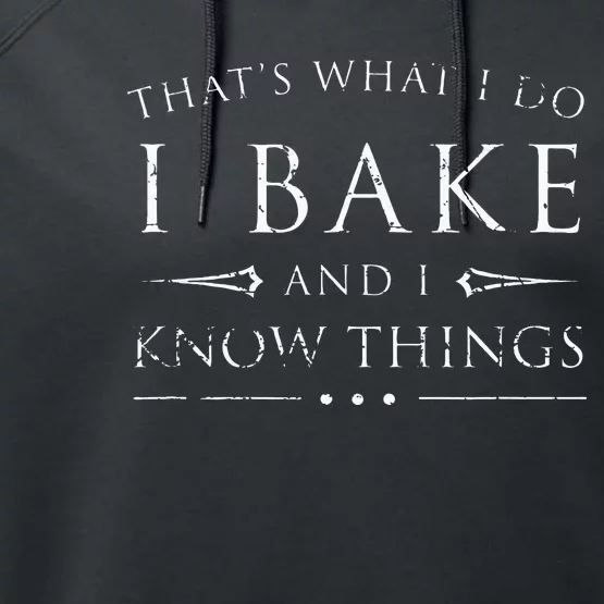 I Bake And I Know Things  Funny Baker Baking Gift Performance Fleece Hoodie