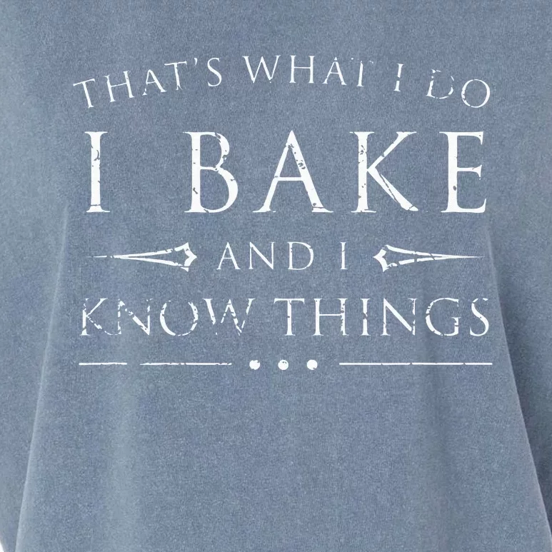 I Bake And I Know Things  Funny Baker Baking Gift Garment-Dyed Women's Muscle Tee