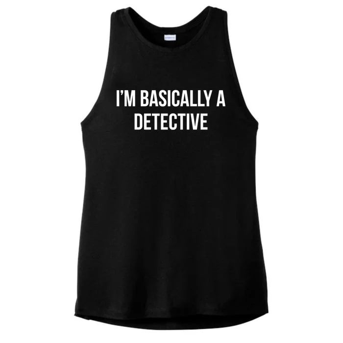 Im Basically A Detective Gift Ladies Tri-Blend Wicking Tank