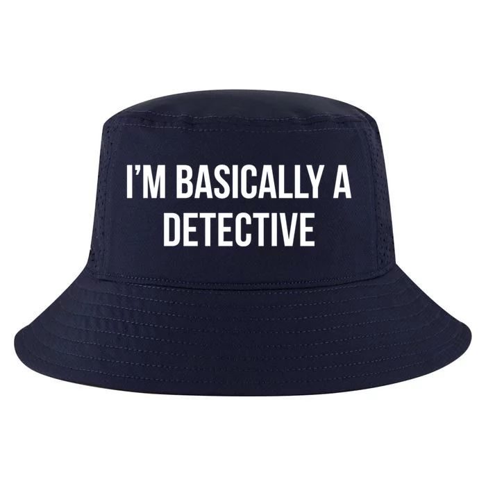 Im Basically A Detective Gift Cool Comfort Performance Bucket Hat