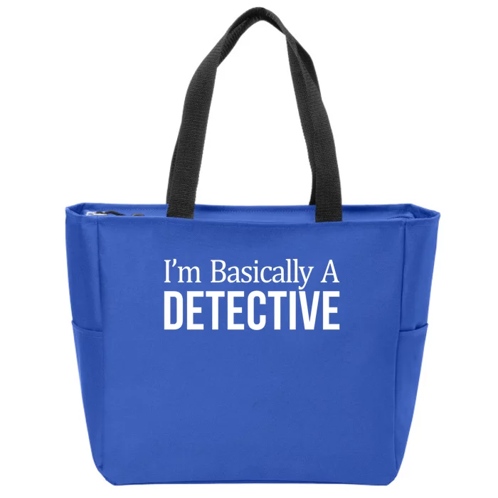 Im Basically A Detective Gift Zip Tote Bag