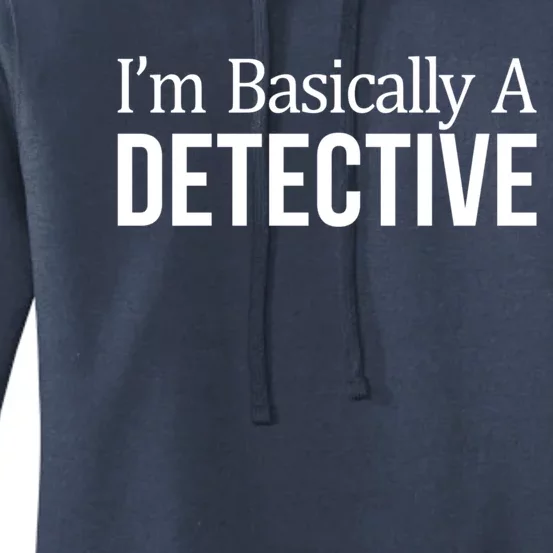 Im Basically A Detective Gift Women's Pullover Hoodie