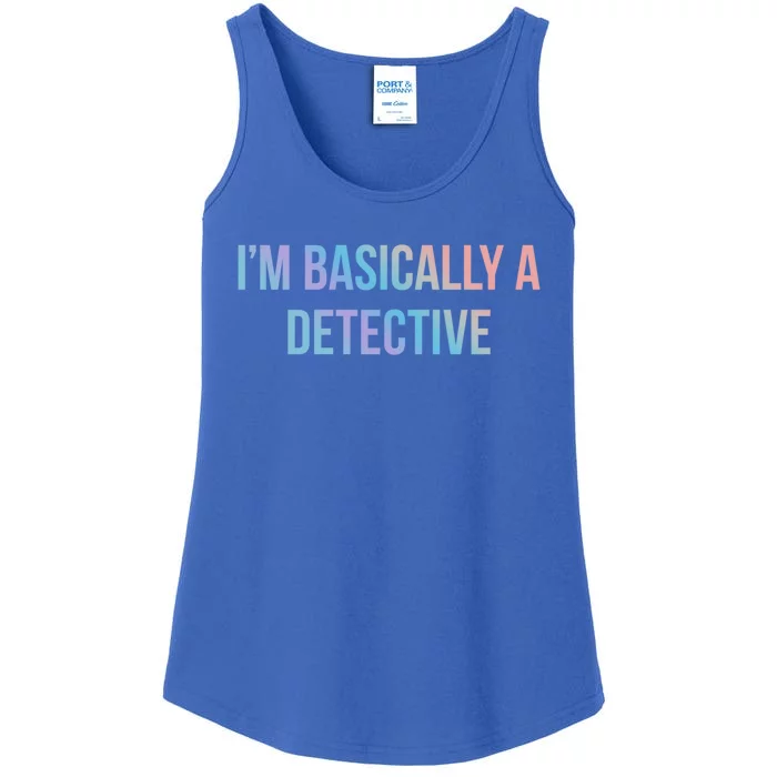 Im Basically A Detective Gift Ladies Essential Tank