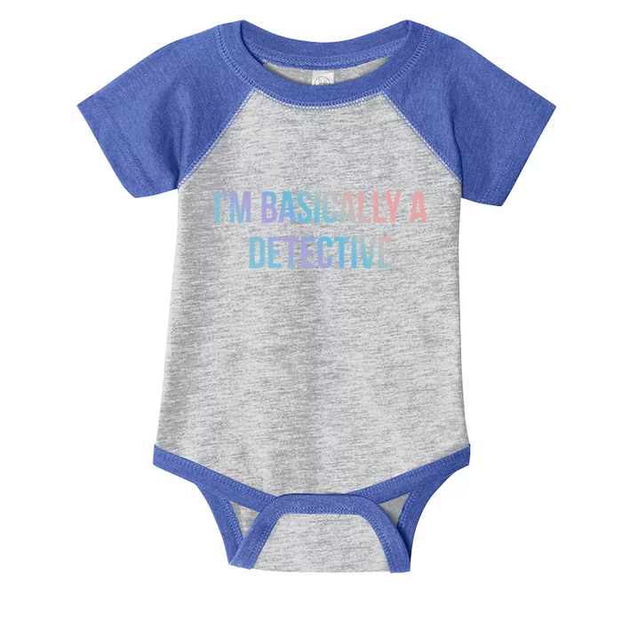 Im Basically A Detective Gift Infant Baby Jersey Bodysuit