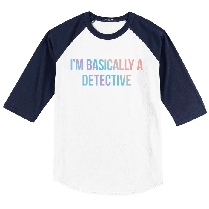 Im Basically A Detective Gift Baseball Sleeve Shirt