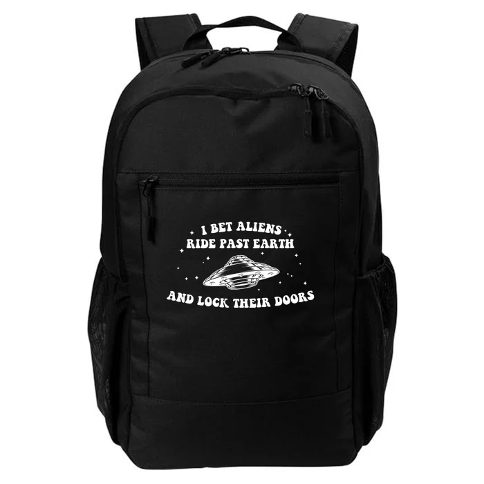 I Bet Aliens Ride Past Earth And Lock Teur Doors Daily Commute Backpack