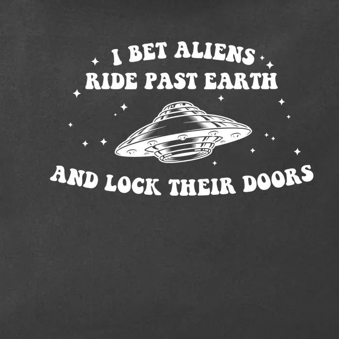 I Bet Aliens Ride Past Earth And Lock Teur Doors Zip Tote Bag