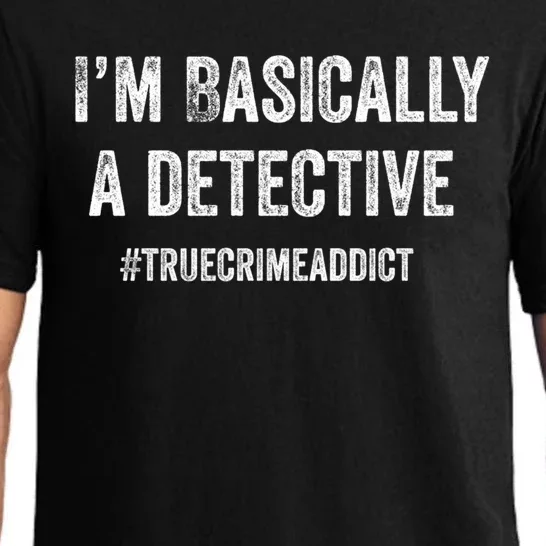 Im Basically A Detective Distressed True Crime Quote Cool Gift Pajama Set