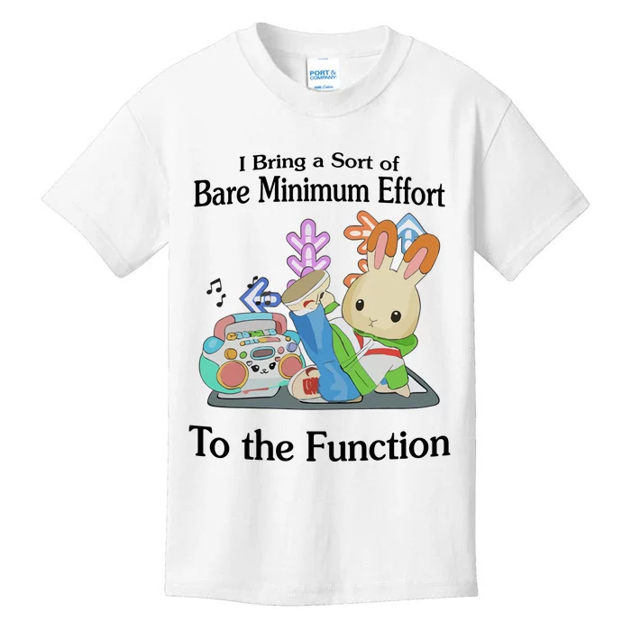 I Bring A Sort Of Bare Minimum Effort To The Function Kids T-Shirt