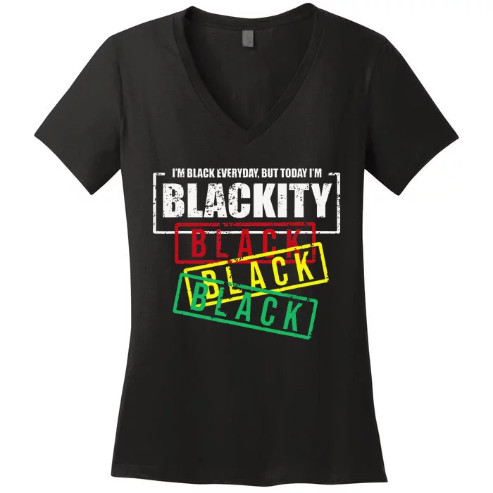 I'm Blackity Black African American Black Power Funny Women's V-Neck T-Shirt