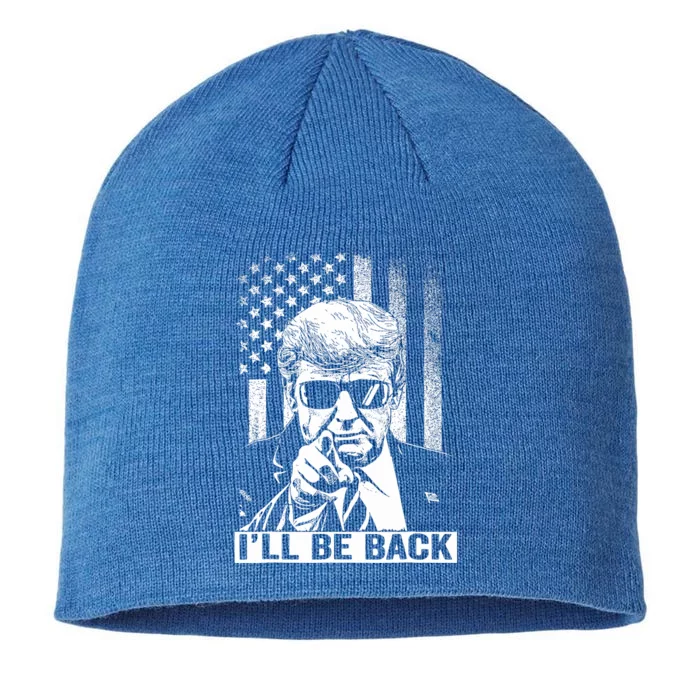 I'll Be Back I Will Be Back 2024 Trump President 8 1/2in Sustainable Knit Beanie