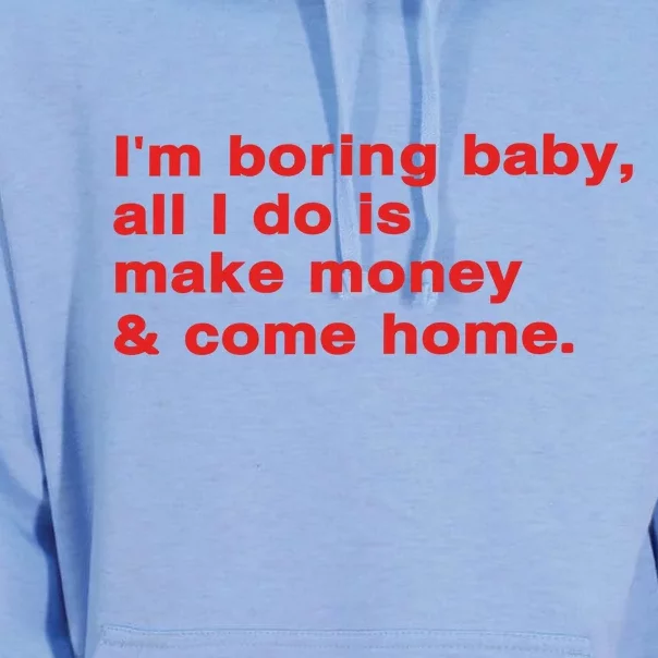 Im Boring Baby All I Do Is Make Money & Come Home Unisex Surf Hoodie