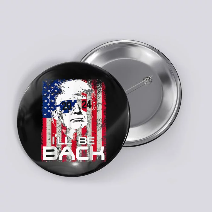 Ill Be Back Trump 2024 Vintage Donald Trump 4th Of July Button