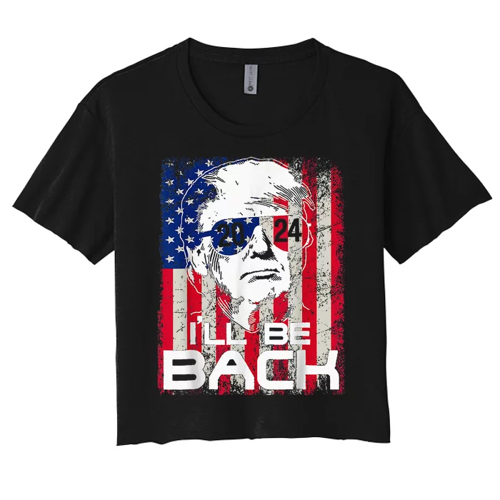 Ill Be Back Trump 2024 Vintage Donald Trump 4th Of July Women's Crop Top Tee