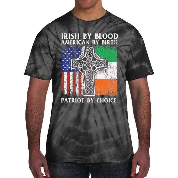 Irish By Blood American By Birth Patriot By Choice Ireland Tie-Dye T-Shirt