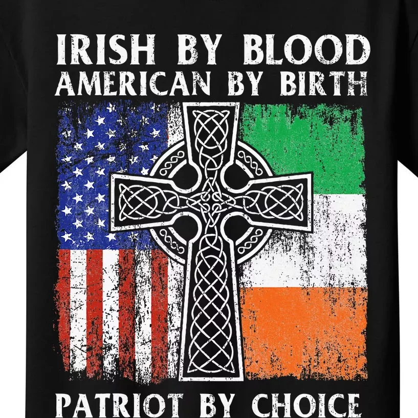 Irish By Blood American By Birth Patriot By Choice Ireland Kids T-Shirt