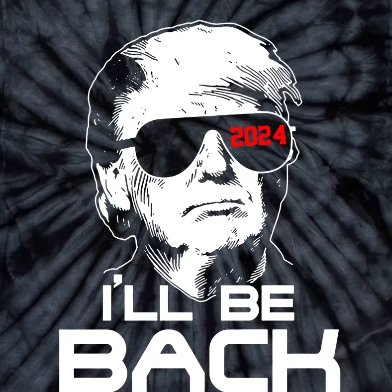 Ill Be Back Trump 2024 Tie-Dye T-Shirt