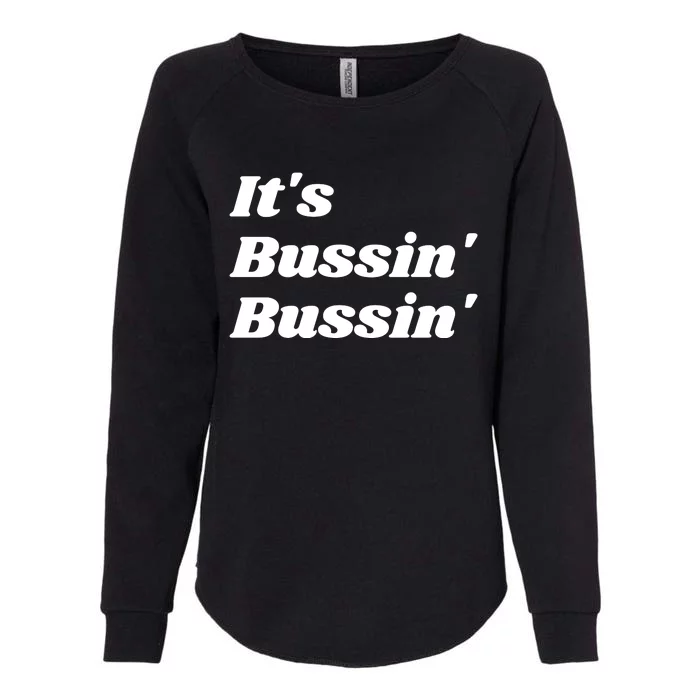 ItS Bussin Bussin Funny Meme Cool Trending Slang Word Womens California Wash Sweatshirt