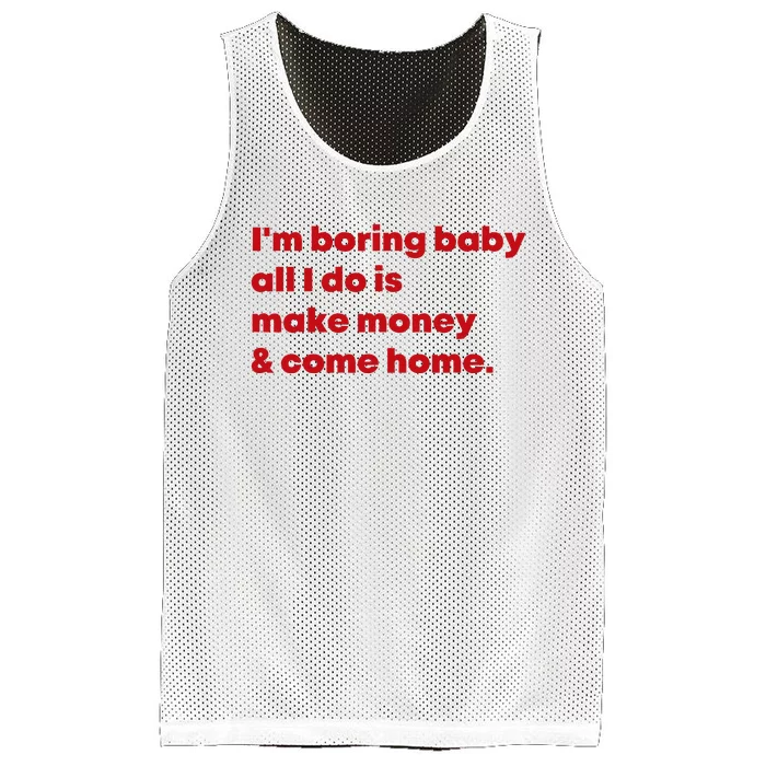 IM Boring Baby All I Do Is Make Money And Come Home Mesh Reversible Basketball Jersey Tank