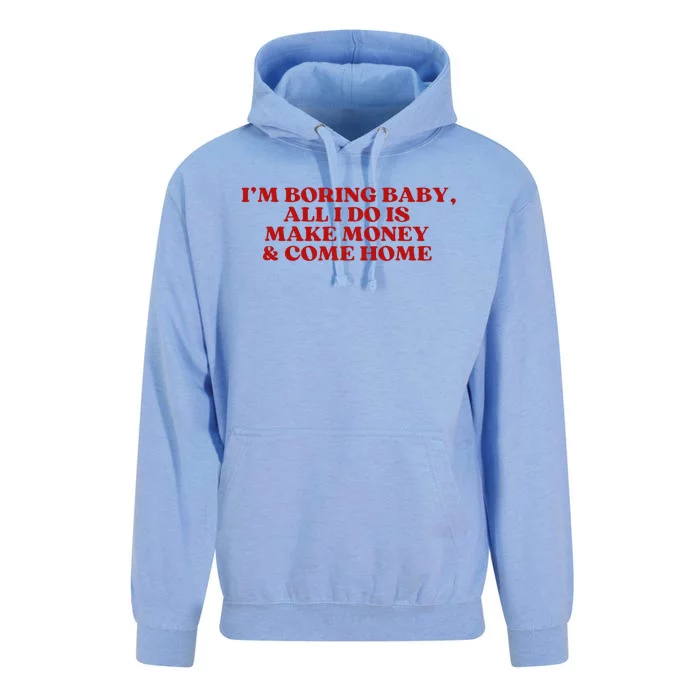 IM Boring Baby All I Do Is Make Money And Come Home Unisex Surf Hoodie