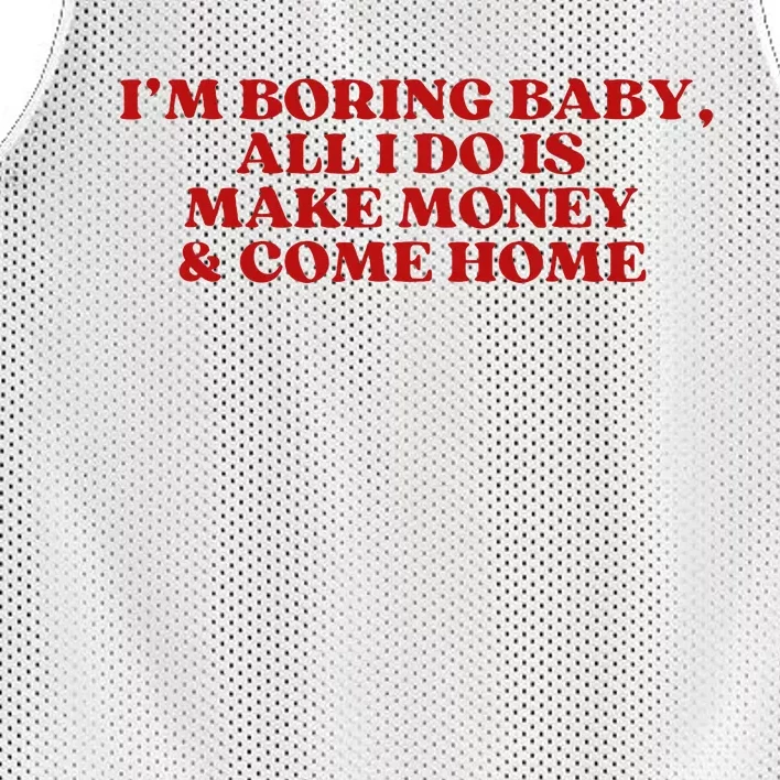 IM Boring Baby All I Do Is Make Money And Come Home Mesh Reversible Basketball Jersey Tank