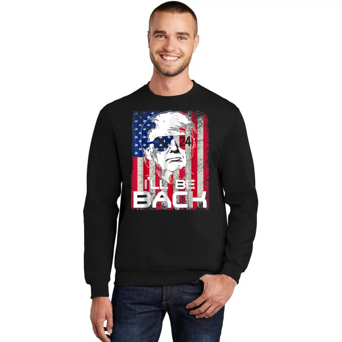 I'll Be Back Trump 2024 Vintage Donald Trump 4th Of July Tall Sweatshirt