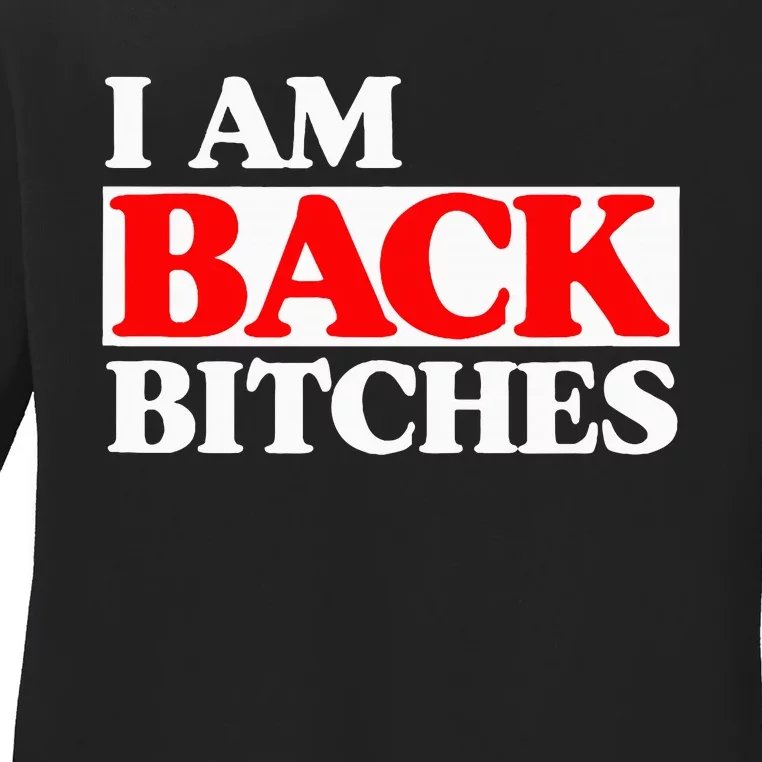 IM Back Bitches Bollywood Funny Memes Ladies Long Sleeve Shirt