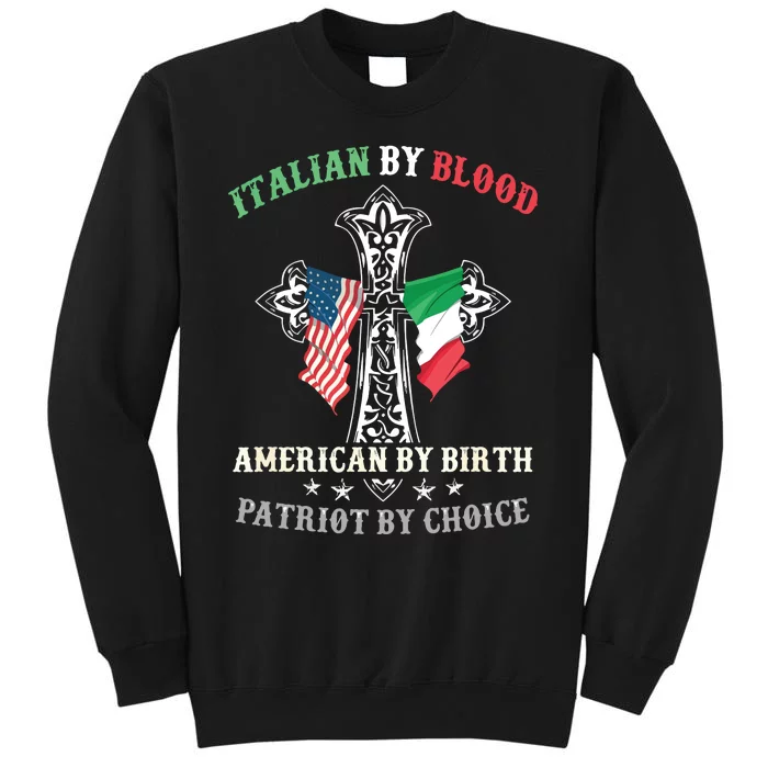 Italian By Blood American By Birth Patriot By Choice Cool Sweatshirt